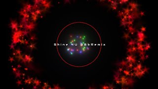 Shine 4U (E-Rock Remix) - BBbRemix