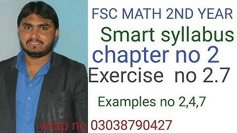 fsc math 2nd year smart syllabus chapter no 2 exercise no 2.7 examples 2,4,7 Urdu  medium class 12