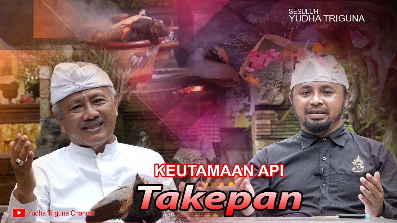 KEUTAMAAN API TAKEPAN