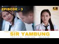 Sir yambung  official trailer  episode3