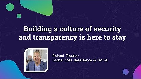 Building a culture of security and transparency is here to stay | TikTok CSO Roland Cloutier