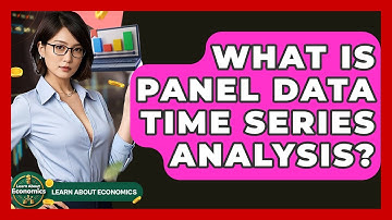 What Is Panel Data Time Series Analysis? - Learn About Economics
