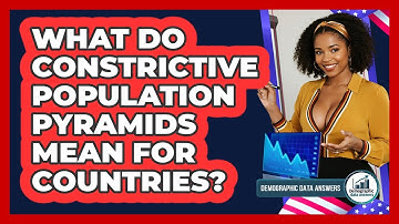 What Do Constrictive Population Pyramids Mean For Countries? - Demographic Data Answers