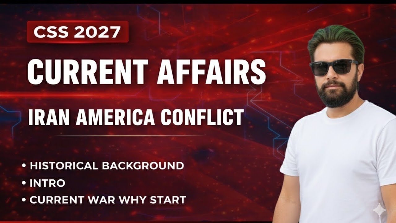 Iran–US Conflict: Causes, Timeline & Exam Insights | CSS 2027 