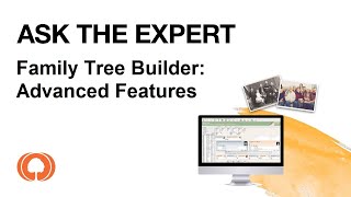 Ask The Expert - Family Tree Builder  Advanced Features