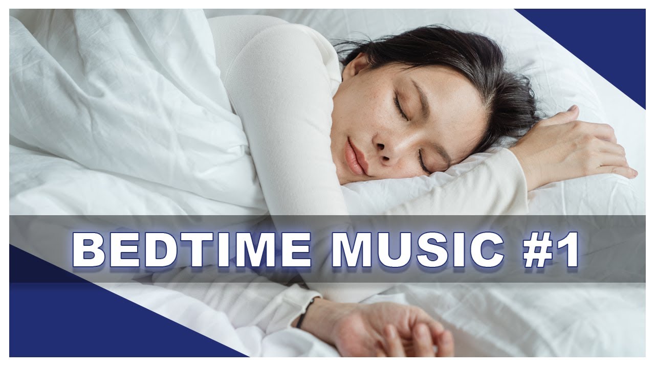 Bedtime Music - Bedtime Music #1 - Sleep Music - Ambient Music - Dreamy ...