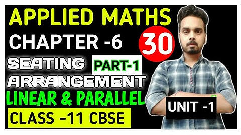 APPLIED MATHS (241) | CHAPTER -6 | SEATING ARRANGEMENT | PART-2 | CLASS -11| (UNIT-1)| AAPKI CLASS