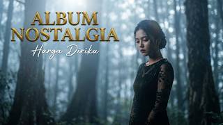 Album Nostalgia Paling Sedih - Tembang Kenangan Menyayat Hati - Harga Diriku