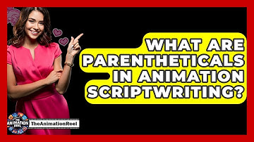 What Are Parentheticals In Animation Scriptwriting? - The Animation Reel