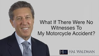 What If There Were No Witnesses To My Motorcycle Accident PA Personal Injury Lawyer Hal Waldman