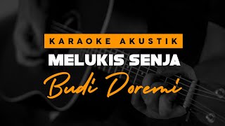 Video thumbnail of "Melukis Senja Budi Doremi ( Karaoke Akustik )"