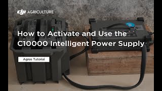 How to Activate and Use the C10000 Intelligent Power Supply | Agras Tutorial T50&25