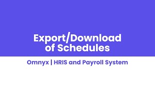 HRIS & Payroll | Export/Download of Schedules