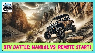 UTV BATTLE: MANUAL VS REMOTE START | SIDE-BY-SIDE REMOTE START