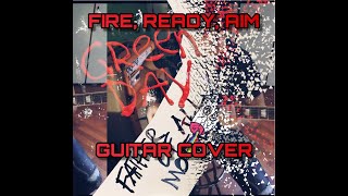 Green Day - Fire, Ready, Aim (guitar cover)