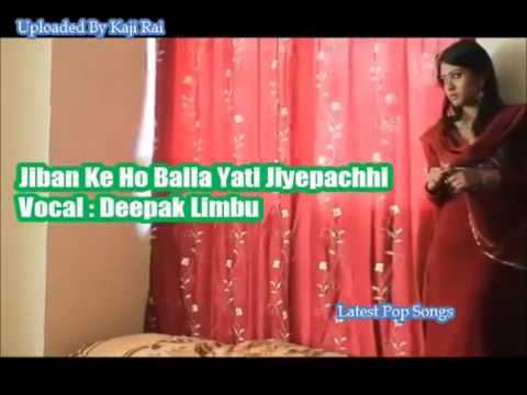 Jeeban Ke Ho Balla Thaha Vayo   Deepak Limbu   Latest Nepali Pop Modern Songs   2013