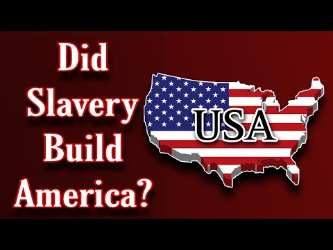 Did Slavery Build America?