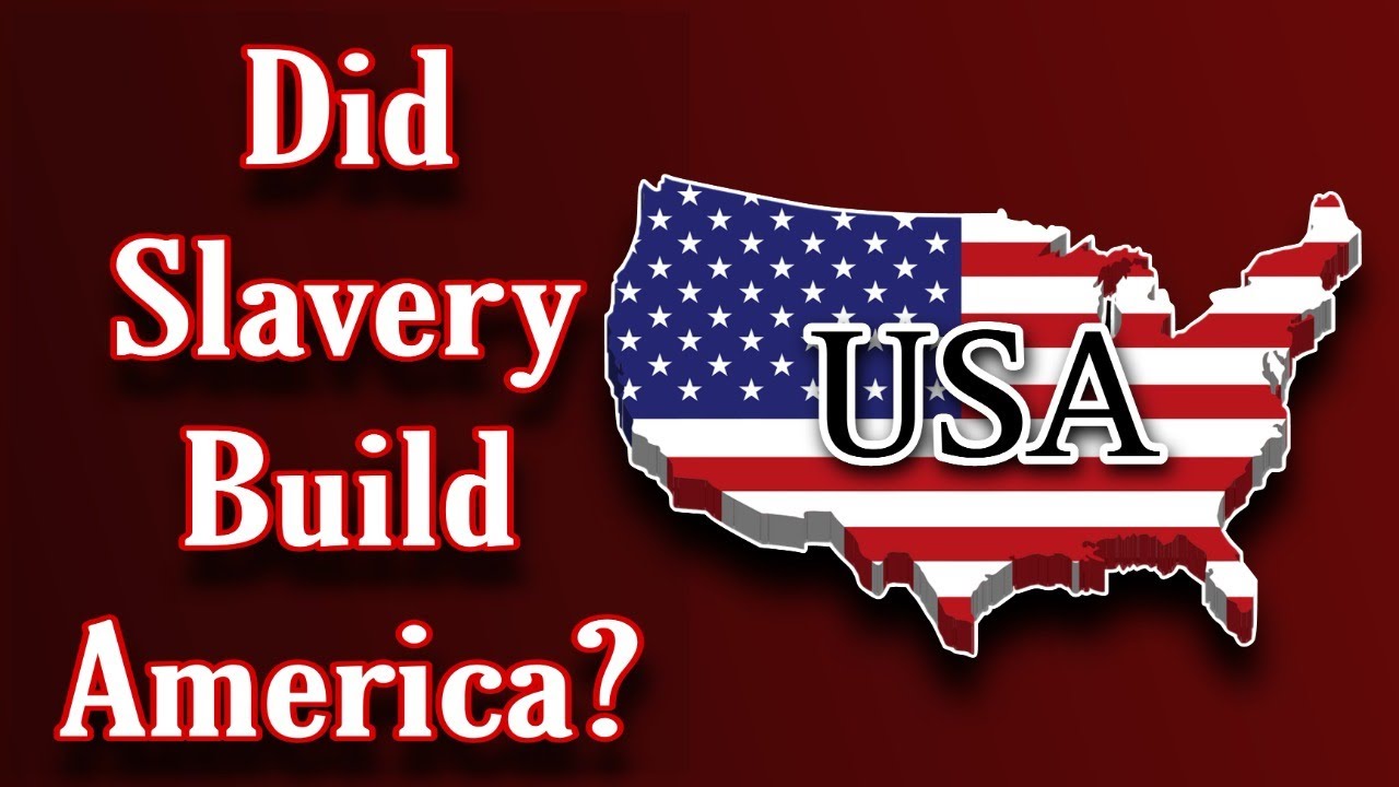 Did Slavery Build America?