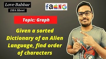 Given a sorted Dictionary of an Alien Language, find order of characters |  [Explaination + CODE] 🔥