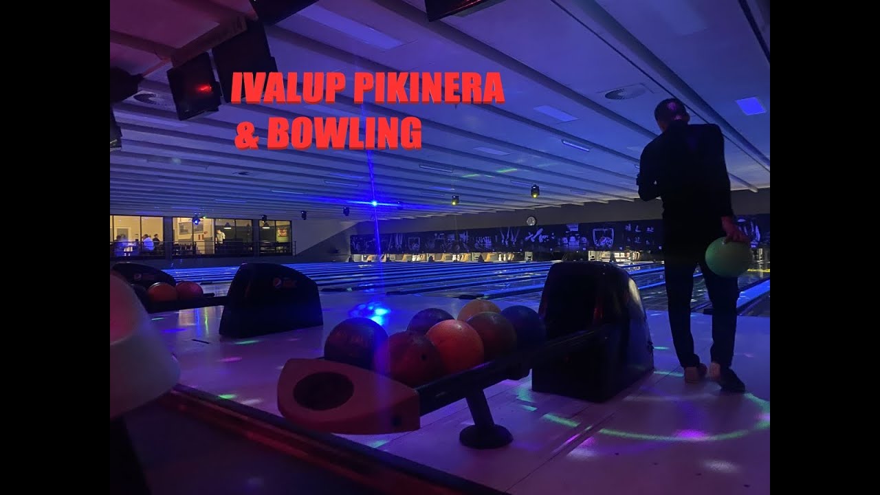 IVALUP PIKINERA + BOWLING ⎮ Vlog 13