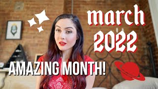 MARCH 2022 ASTROLOGY PREDICTIONS: MY FAVORITE MONTH OF THE YEAR