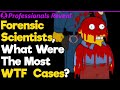 The Most WTF Forensic Cases | Professionals' Stories #7