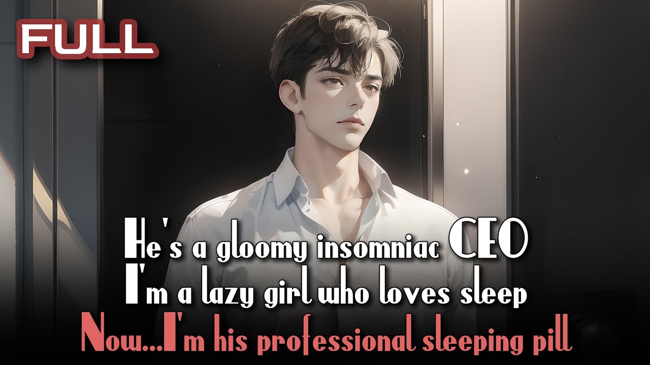He's a gloomy insomniac CEO. I'm a lazy girl who loves sleep. Now I'm his professional sleeping pill