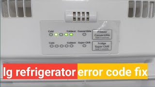 Lg inverter refrigerator error code fix