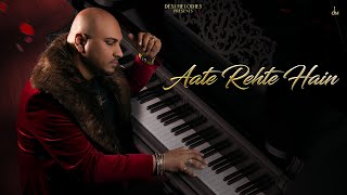 B Praak - Aate Rehte Hain (Lyric Video) | Jaani | Arvindr Khaira | Zohrajabeen