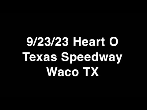 9/23/23 Heart O Texas Speedway Waco TX (Heat~1st) (Feature~2nd)