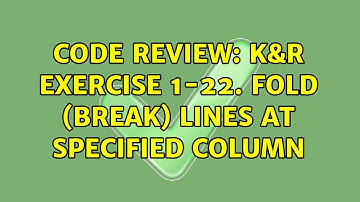 Code Review: K&R Exercise 1-22. Fold (break) lines at specified column