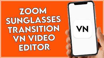 Zoom Sunglasses Transition On VN Video Editor (Quick Tutorial)