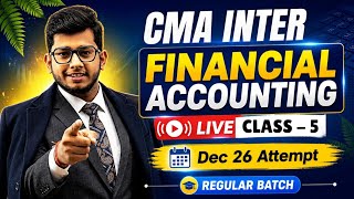 CMA Inter Financial Accounting | Live Class-5 | Dec 26 Attempt