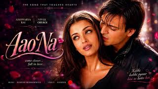 Aao Na Full Song | Kyun Ho Gya Na | Aishwarya Rai, Vivek Oberoi | Udit Narayan | Romantic Songs