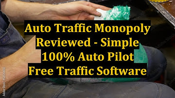 Auto Traffic Monopoly Reviewed - Simple 100% Auto Pilot Free Traffic Software