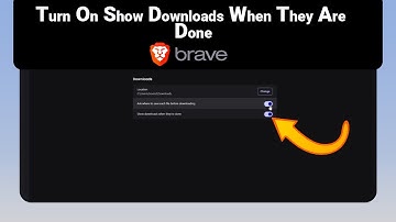 How to Turn On Show Downloads When They Are Done on Brave [NEW]