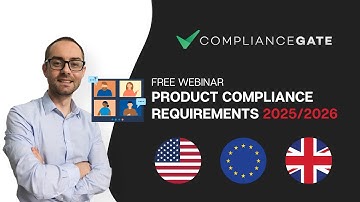 Webinar - How to Find Compliance Requirements for Your Products in 2025/2026 (US, EU & UK)