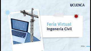 Ingeniería Civil - Feria Virtual/ Carreras #UCuenca 2024