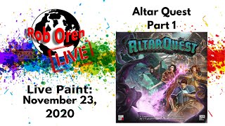 Rob Paints Altar Quest Live Part 1