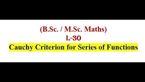 Cauchy Criterion for Series of functions - Proof | Uniform convergence of series of function