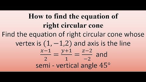 What is right circular cone? How to find the equation of right circular cone ?
