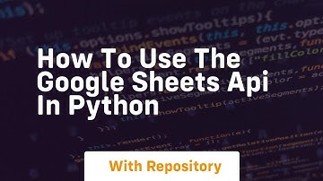 How to use the google sheets api in python
