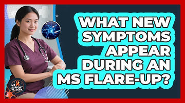 What New Symptoms Appear During an MS Flare-Up?