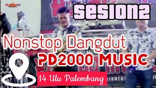 NONSTOP DANGDUT PD2000 MUSIC | SESION 2 | 14 ULU PALEMBANG | Marhabah&Aqiqah