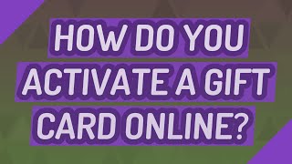 How do you activate a gift card online?
