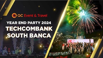 Year End Party Khối Tư vấn Bảo hiểm Miền Nam South Banca NH Techcombank | QC Event & Travel