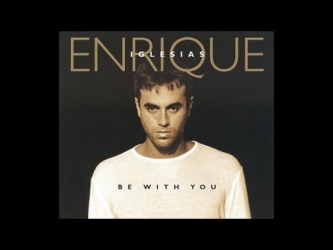 ENRIQUE IGLESIAS - Be With You (Album Version)