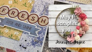 Fresh Scrapbook Layout  May I Scraplift you Day 1 Jennifer Gagne