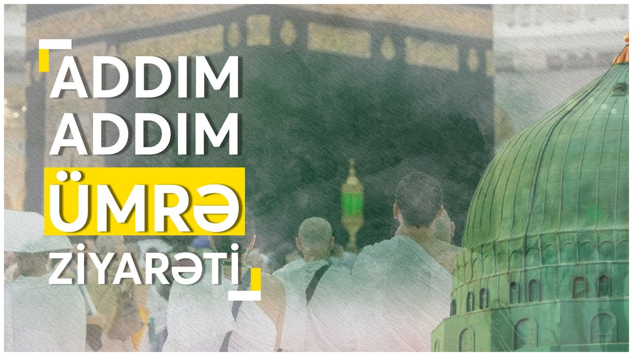 Addım-Addım Ümrə Ziyarəti - Uzaq Diyarlardan