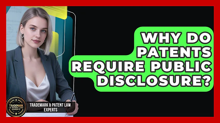 Why Do Patents Require Public Disclosure? - Trademark and Patent Law Experts